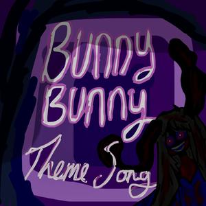 Bunny Bunny Theme Song