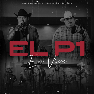 El P1 (feat. Los Zares De Culiacan)