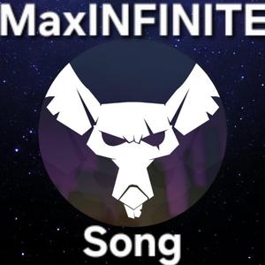 MaxINFINITE Song