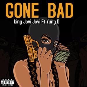 Gone Bad (feat. Yung D)
