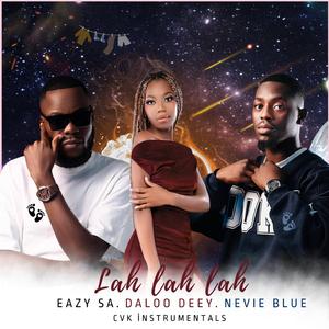 Lah lah lah (feat. Ñevie Blue, Eazy SA & Cvk Instrumentals)