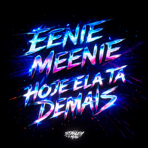 Eenie Meenie, Hoje ela tá Demais