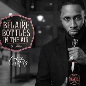 Belaire Bottles In The Air (feat. Universal Belaire Sippers)