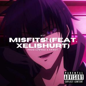 MISFITS! (feat. Xelishurt)