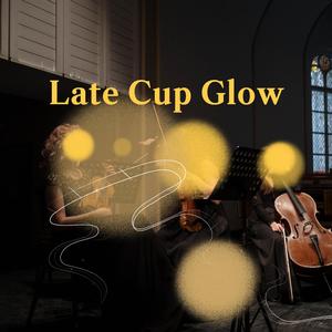 Late Cup Glow