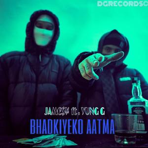 BHADKIYEKO AATMA (feat. Yung G & Yogeshbeats)