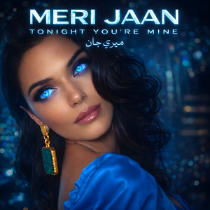 MERI JAAN (Tonight You’re Mine)