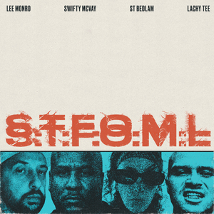 S.T.F.O.M.L (feat. Swifty McVay, Lachy Tee, St.Bedlam)