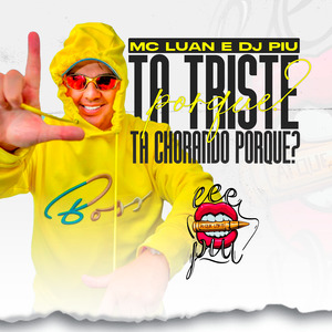 Tá Triste Porque? Tá Chorando Porque?