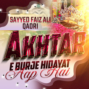 Akhtar E Burje Hidayat Aap Hai