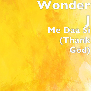 Me Daa Si (Thank God)