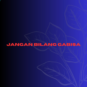 Jangan Bilang Gabisa