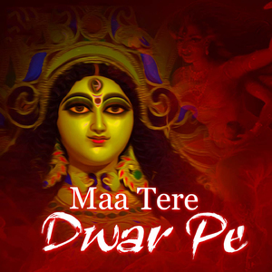 Maa Tere Dwar Pe
