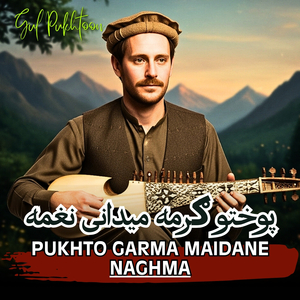 Pukhto Garma Maidane Naghma