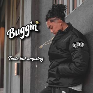 Buggin'