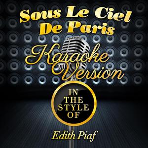 Sous Le Ciel De Paris (In the Style of Edith Piaf) [Karaoke Version]