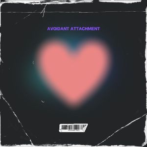 Avoidant Attachment