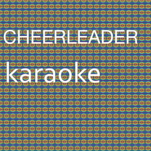 Cheerleader (In the Style of OMI) [Karaoke Version]