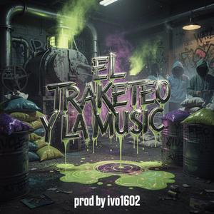 EL TRAKETEO Y LA MUSIC