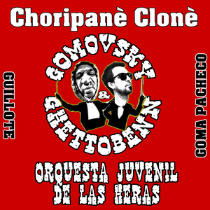 Choripanè Clonè (Gomovsky y GhettoBenn) [feat. Orquesta Juvenil de Las Heras]