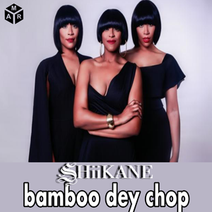 Bamboo Dey Chop (Say Goodbye)