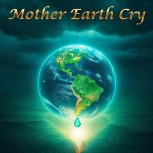 Mother Earth Cry