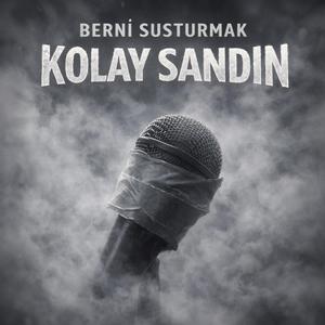 Beni Susturmak Kolay Sandın