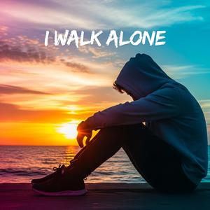 I Walk Alone