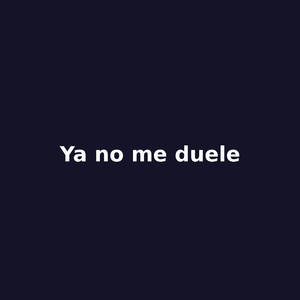 Ya no me duele