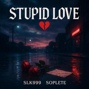 STUPID LOVE (feat. SOPLETE & dragosmarcus)