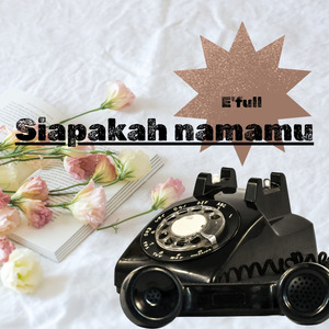 Siapakah Namamu