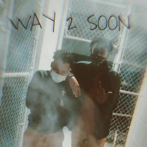 Way 2 Soon