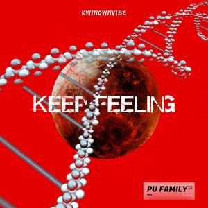 KEEP FEELING