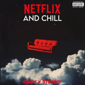 NETFLIX AND CHILL (feat. Steezzy)