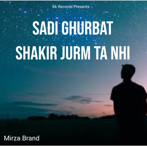 Sadi Ghurbat Shakir Jurm Ta Nhi