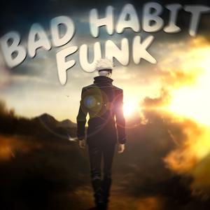 BAD HABIT FUNK