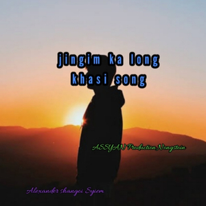 Jingim Ka Long Khasi Song