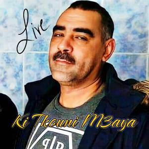 Ki Tkouni M3aya