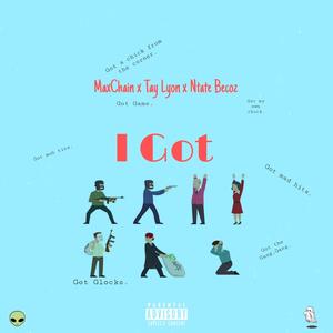 I Got (feat. Tay Lyon & Ntate Becoz)