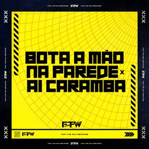 Bota a Mão na Parede X Ai Caramba