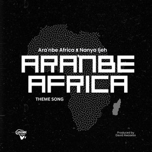 Ara'nbe Africa (Theme Song)