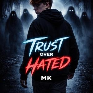 Trust over hated by MK