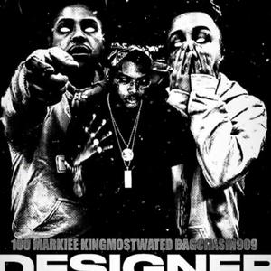 Designer (feat. Kingmostwanted & Bagcha$in909)