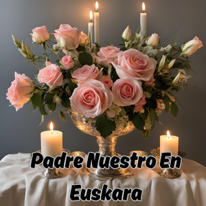 Padre Nuestro En Euskara