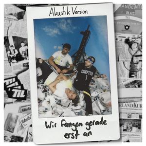 Wir fangen gerade erst an (Akustik Version)