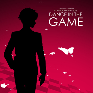 Dance in the Game (Classroom of the Elite)
