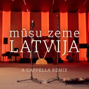 Mūsu zeme Latvija (a Cappella remix)