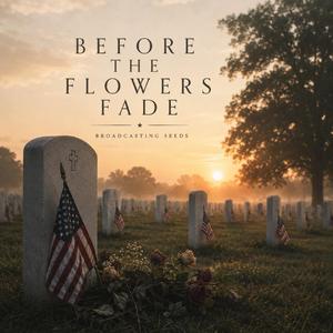 Before the Flowers Fade