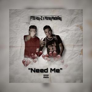 Need Me (feat. MoneyMadeRay)
