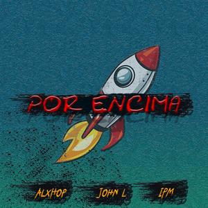 Por Encima (feat. John L & IPM El Tiger)